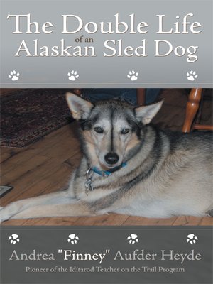 cover image of The Double Life Of An Alaskan Sled Dog